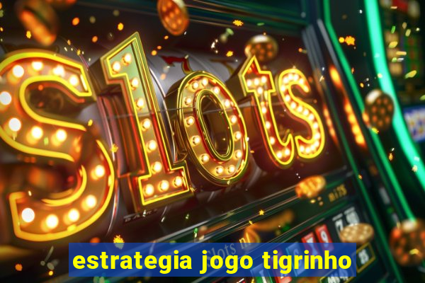 estrategia jogo tigrinho